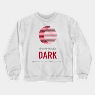 UNCOMFORTABLY DARK HORROR Crewneck Sweatshirt